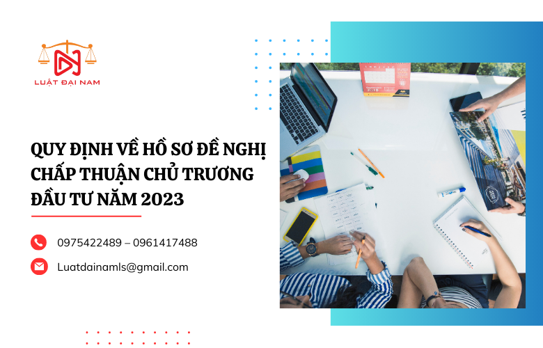 Quy định về hồ sơ đề nghị chấp thuận chủ trương đầu tư năm 2023