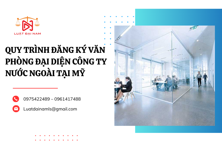 quy trình đăng ký văn phòng đại diện công ty nước ngoài Mỹ tại VN