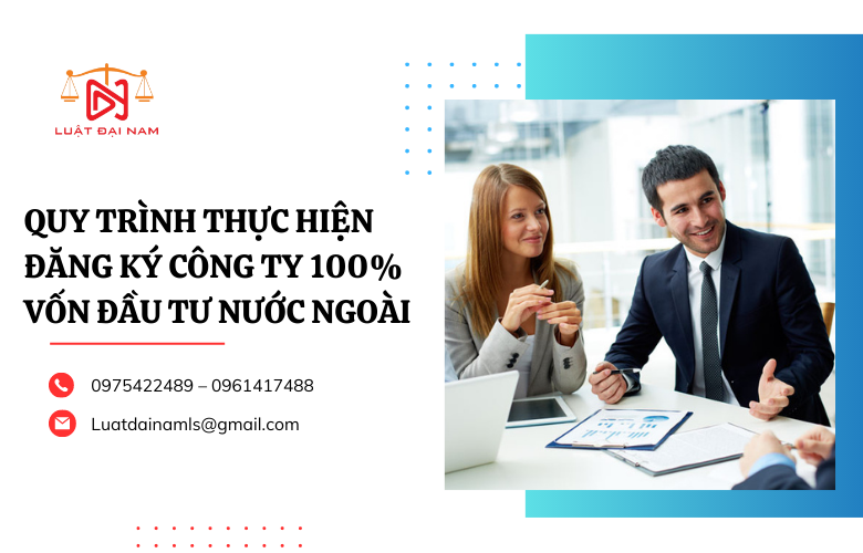 Quy trình thực hiện đăng ký công ty 100% vốn đầu tư nước ngoài