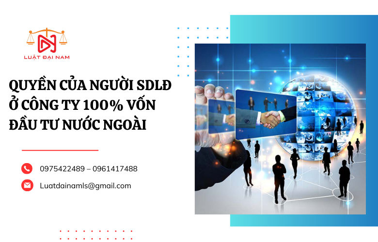 Quyền của người SDLĐ ở công ty 100% vốn đầu tư nước ngoài