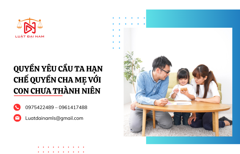 Quyền yêu cầu TA hạn chế quyền cha mẹ với con chưa thành niên