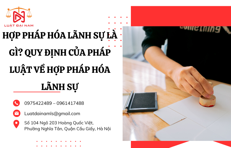 Hợp pháp hóa lãnh sự là gì? Quy định của pháp luật về hợp pháp hóa lãnh sự