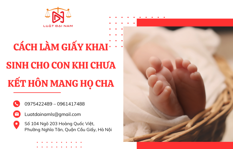 Cách làm giấy khai sinh cho con khi chưa kết hôn mang họ cha