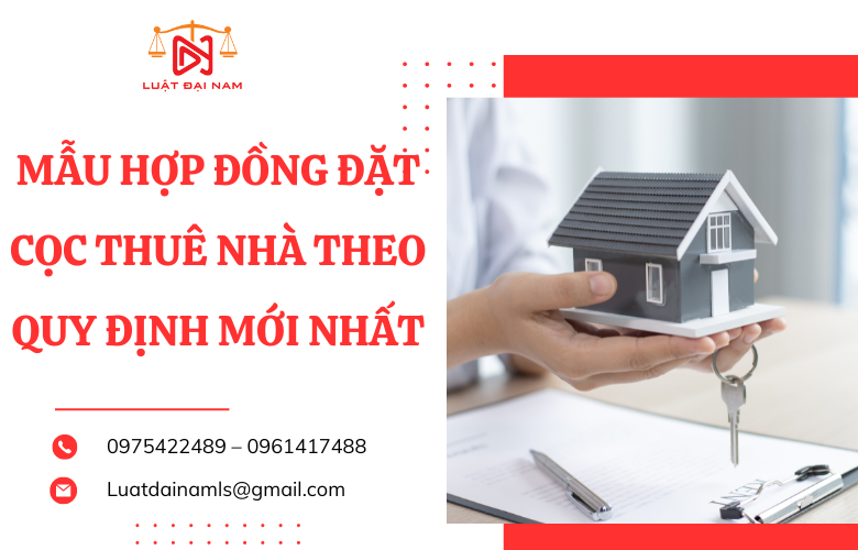 Mẫu hợp đồng đặt cọc thuê nhà theo quy định mới nhất