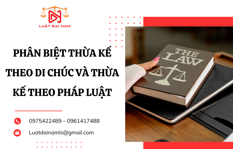 Phân biệt Thừa kế theo di chúc và Thừa kế theo pháp luật