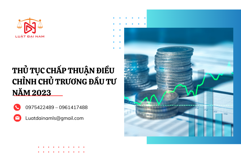 Thủ tục chấp thuận điều chỉnh chủ trương đầu tư năm 2023