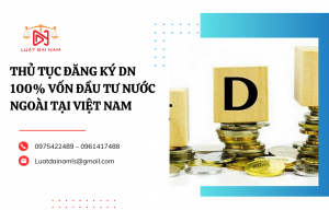 Thủ tục đăng ký DN 100% vốn đầu tư nước ngoài tại Việt Nam