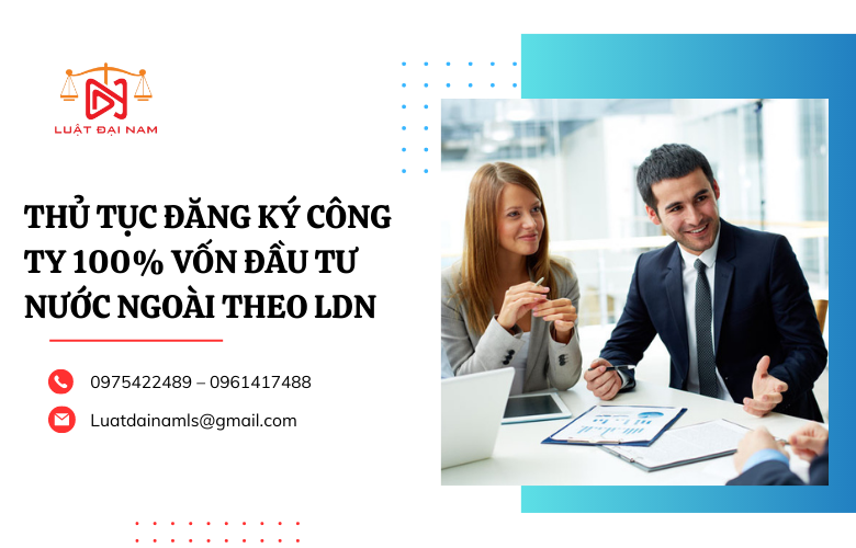 Thủ tục đăng ký công ty 100% vốn đầu tư nước ngoài theo LDN