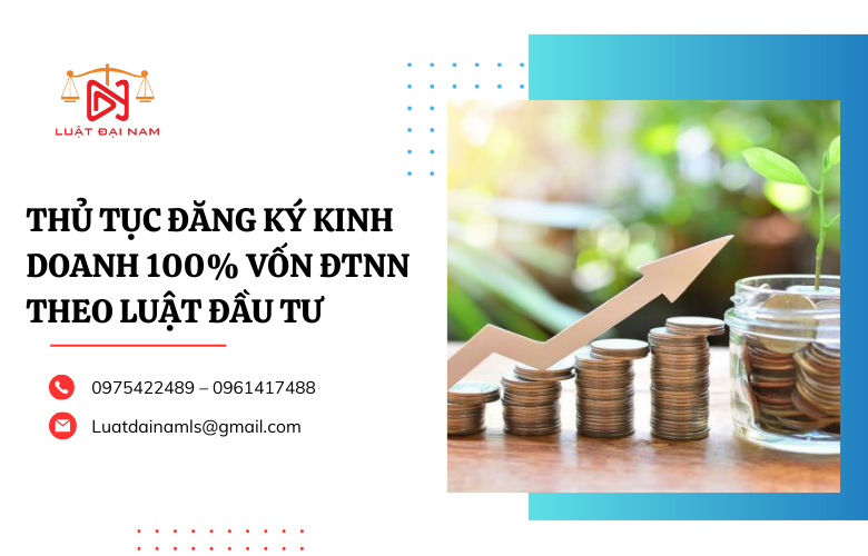 Thủ tục đăng ký kinh doanh 100% vốn ĐTNN theo Luật đầu tư