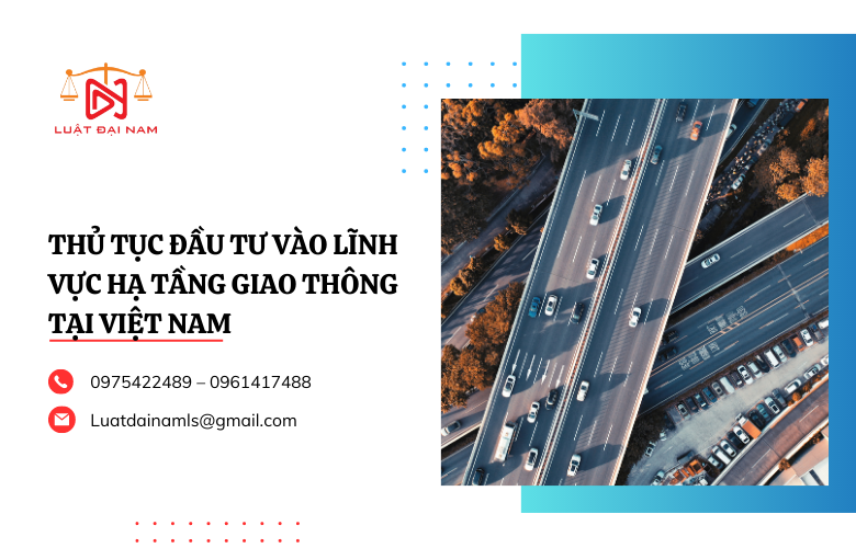 Thủ tục đầu tư vào lĩnh vực hạ tầng giao thông tại Việt Nam