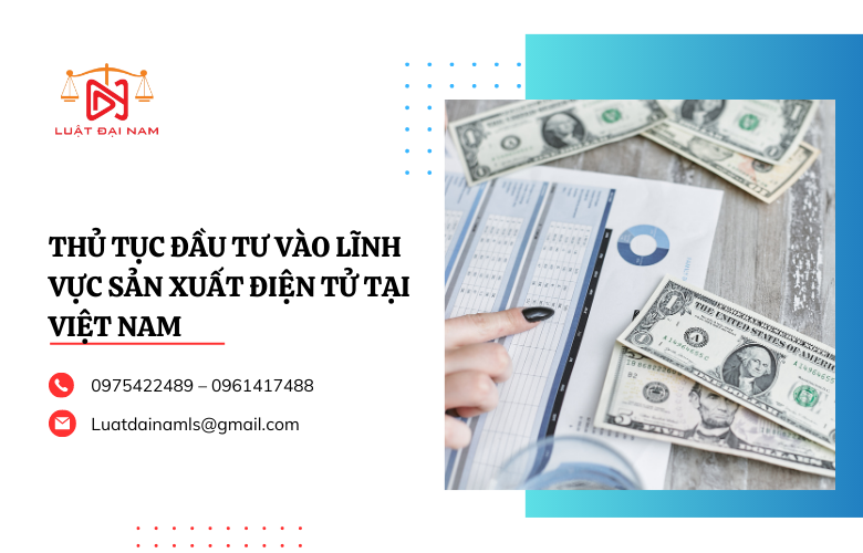 Thủ tục đầu tư vào lĩnh vực sản xuất điện tử tại Việt Nam