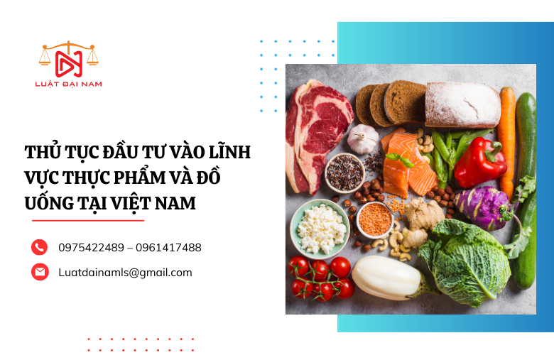 Thủ tục đầu tư vào lĩnh vực thực phẩm và đồ uống tại Việt Nam