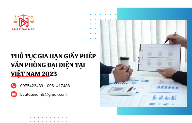 Thủ tục gia hạn giấy phép văn phòng đại diện tại Việt Nam 2023