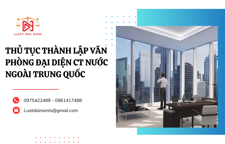 Thủ tục thành lập văn phòng đại diện CT nước ngoài Trung Quốc