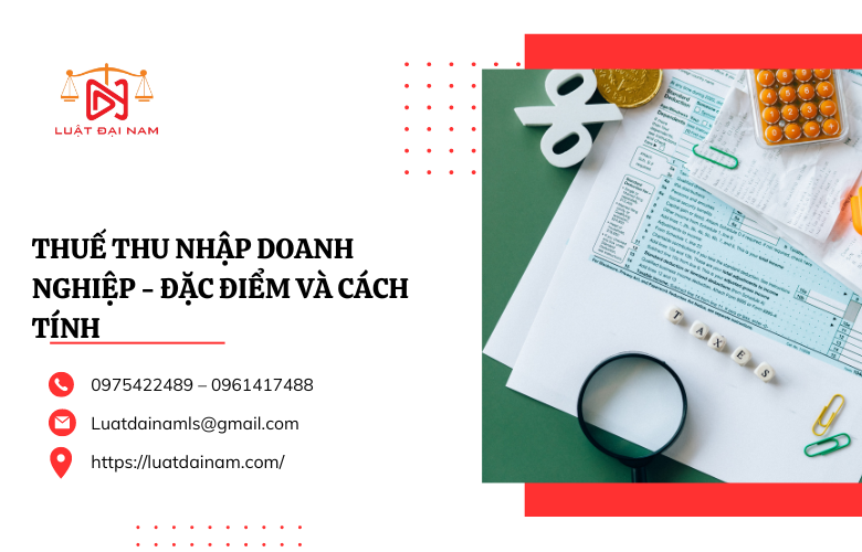 Thuế thu nhập doanh nghiệp - Đặc điểm và cách tính