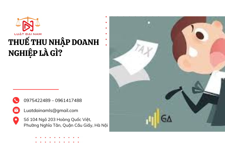 Thuế thu nhập doanh nghiệp là gì?