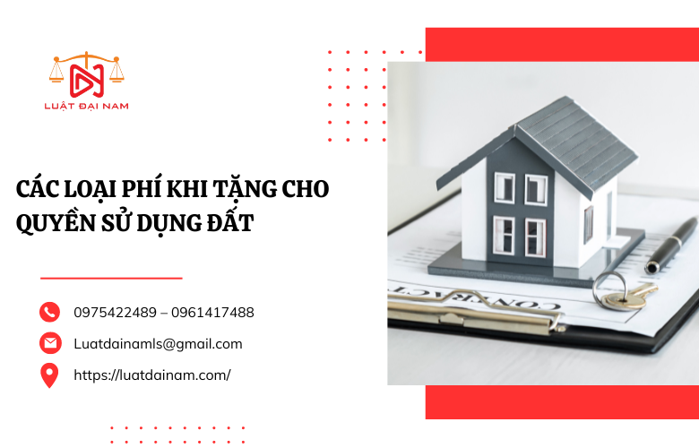 Các loại phí khi tặng cho quyền sử dụng đất