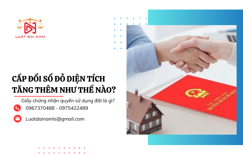 Cấp đổi sổ đỏ diện tích tăng thêm như thế nào?