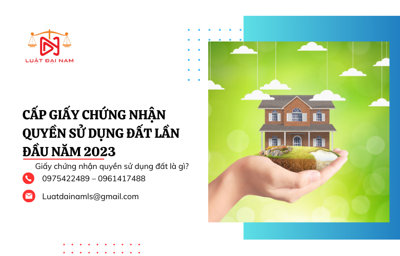 Cấp giấy chứng nhận quyền sử dụng đất lần đầu năm 2023