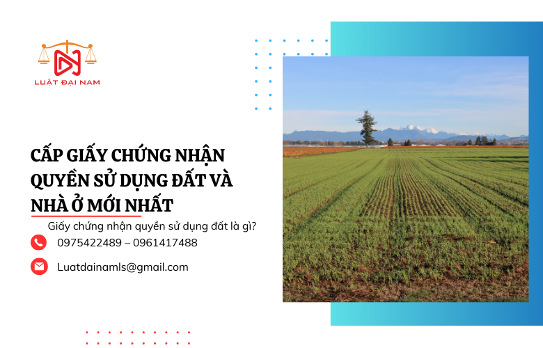 Cấp giấy chứng nhận quyền sử dụng đất và nhà ở mới nhất