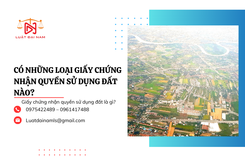 Có những loại giấy chứng nhận quyền sử dụng đất nào?