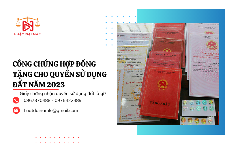 Công chứng hợp đồng tặng cho quyền sử dụng đất năm 2023