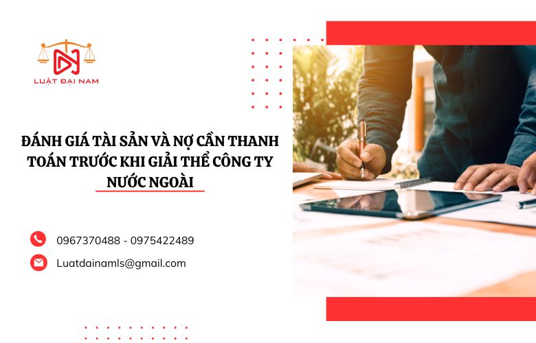 Đánh giá tài sản và nợ cần thanh toán trước khi giải thể công ty nước ngoài