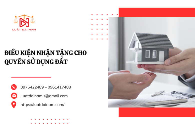 Điều kiện nhận tặng cho quyền sử dụng đất