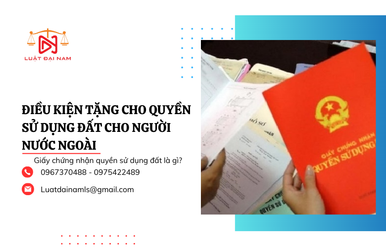 Điều kiện tặng cho quyền sử dụng đất cho người nước ngoài 