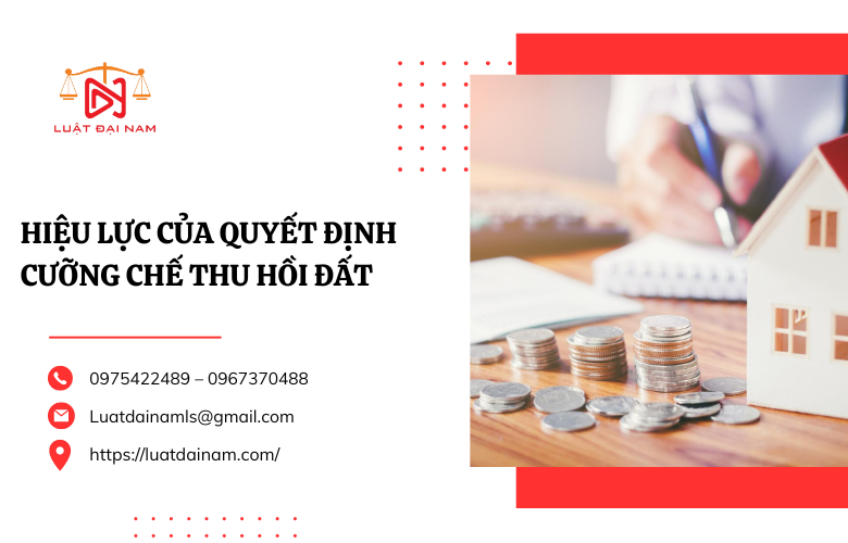 Hiệu lực của quyết định cưỡng chế thu hồi đất