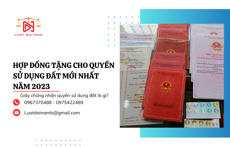 Luật Đại Nam xin đưa ra những thông tin về vấn đề này để bạn tham khảo về nội dung: Thủ tục tặng cho quyền sử dụng đất mới nhất năm 2023