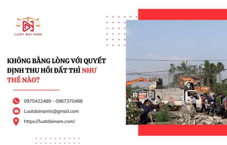 Không bằng lòng với quyết định thu hồi đất thì như thế nào?