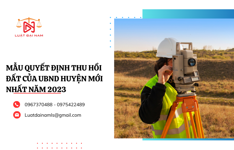 Mẫu quyết định thu hồi đất của UBND huyện mới nhất năm 2023