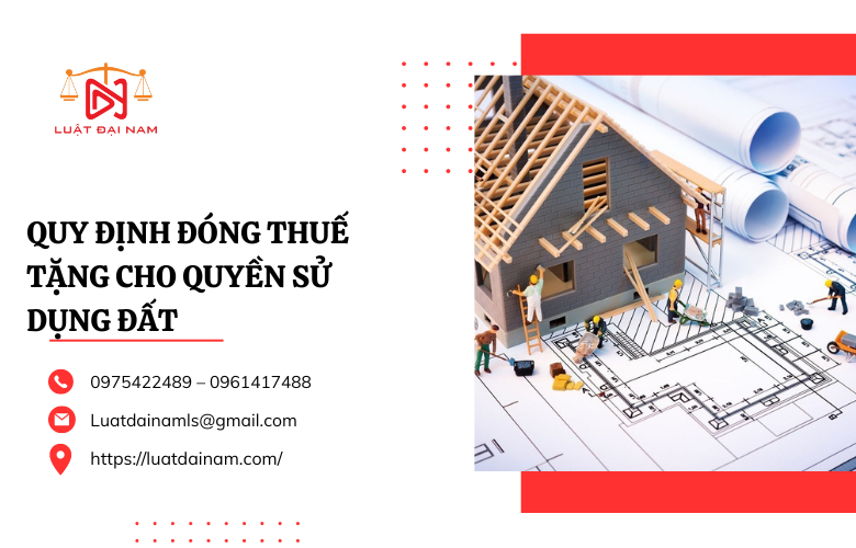 Quy định đóng thuế tặng cho quyền sử dụng đất