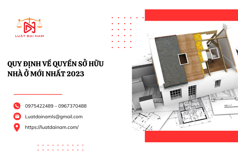 Quy định về quyền sở hữu nhà ở mới nhất 2023