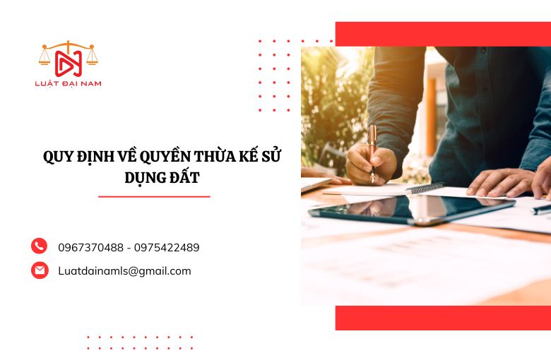 Quy định về quyền thừa kế sử dụng đất