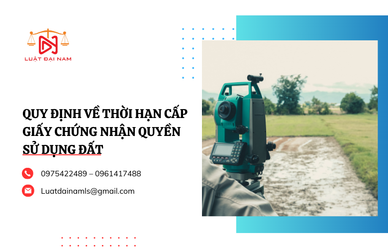 Quy định về thời hạn cấp giấy chứng nhận quyền sử dụng đất