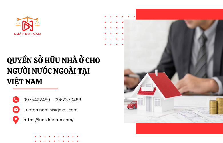 Quyền sở hữu nhà ở cho người nước ngoài tại Việt Nam