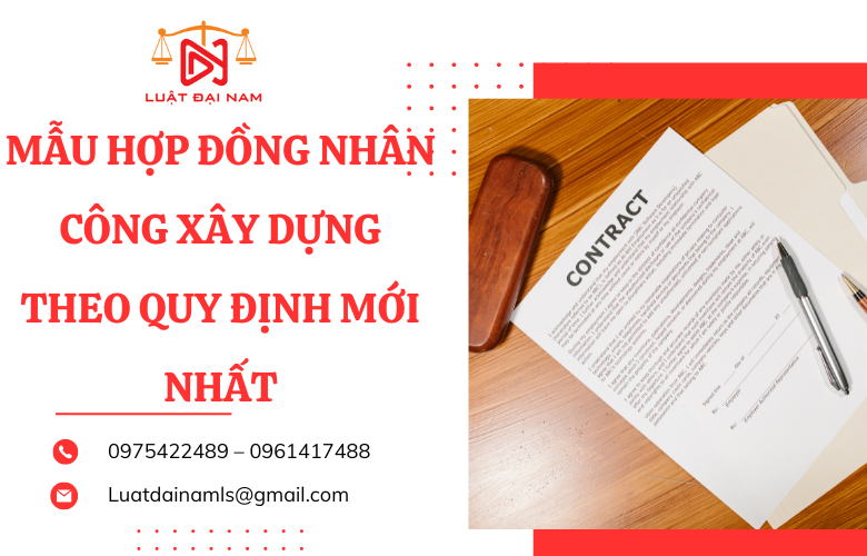 Mẫu hợp đồng nhân công xây dựng theo quy định mới nhất