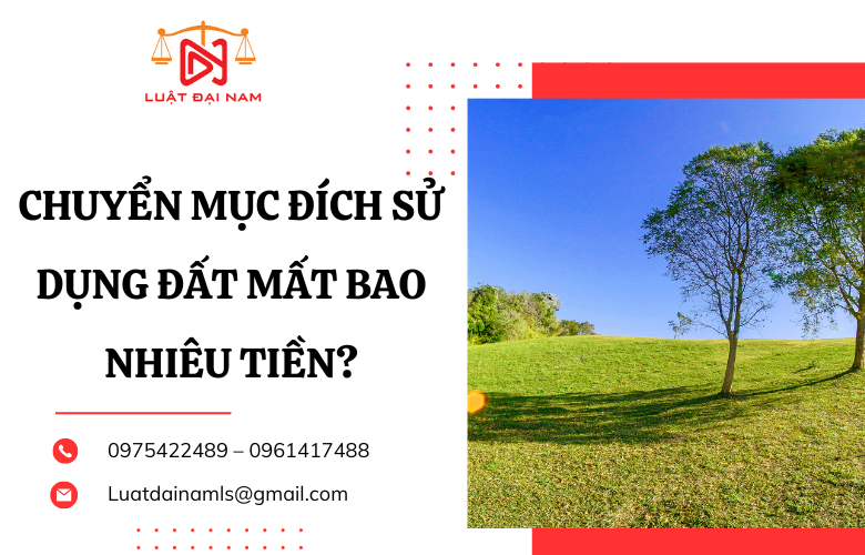 Chuyển mục đích sử dụng đất mất bao nhiêu tiền?