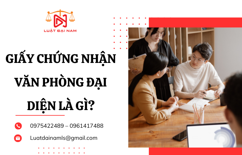 Giấy chứng nhận văn phòng đại diện là gì?