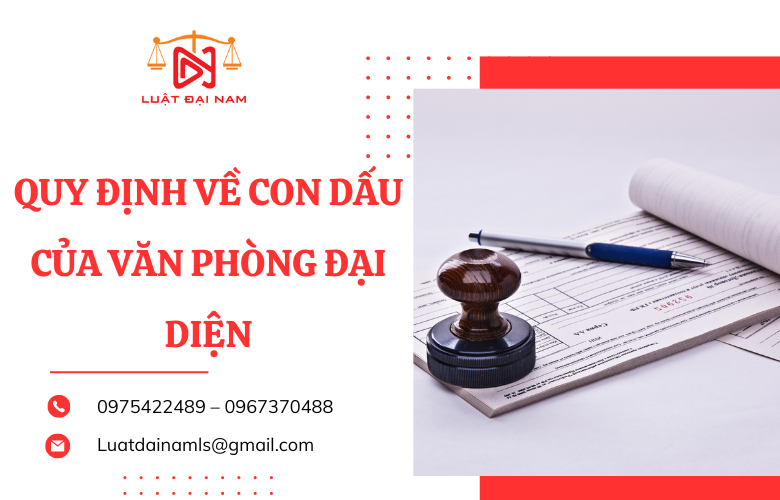 Quy định về con dấu của văn phòng đại diện