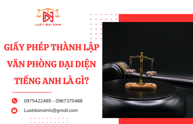 Giấy phép thành lập văn phòng đại diện tiếng anh là gì?