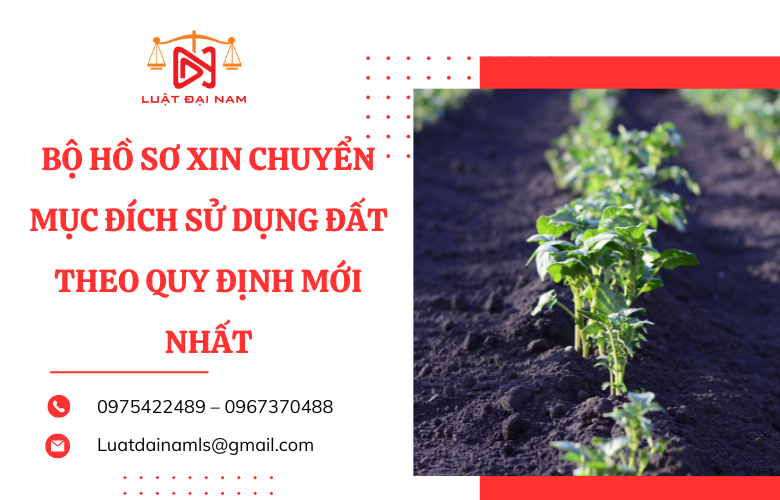 Bộ hồ sơ xin chuyển mục đích sử dụng đất theo quy định mới nhất