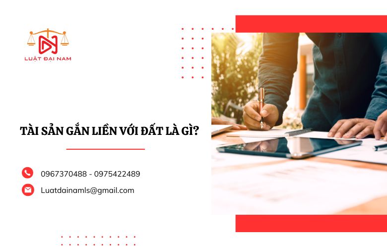 Tài sản gắn liền với đất là gì