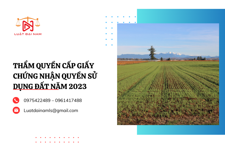 Thẩm quyền cấp giấy chứng nhận quyền sử dụng đất năm 2023.