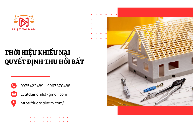 Thời hiệu khiếu nại quyết định thu hồi đất