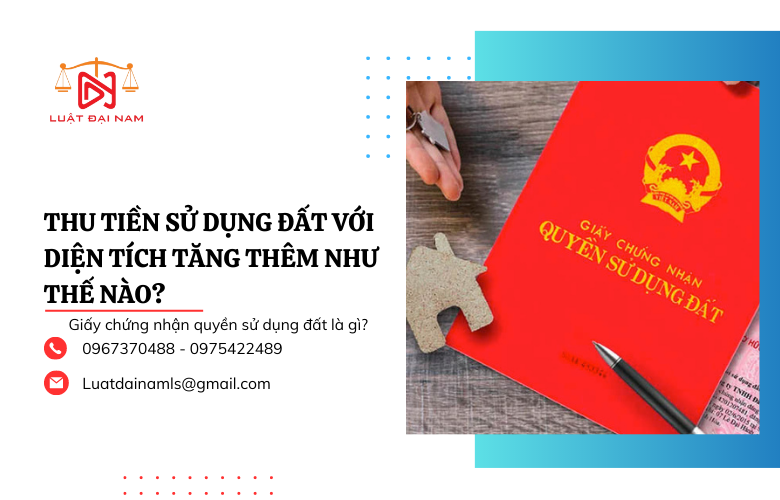 Thu tiền sử dụng đất với diện tích tăng thêm như thế nào?