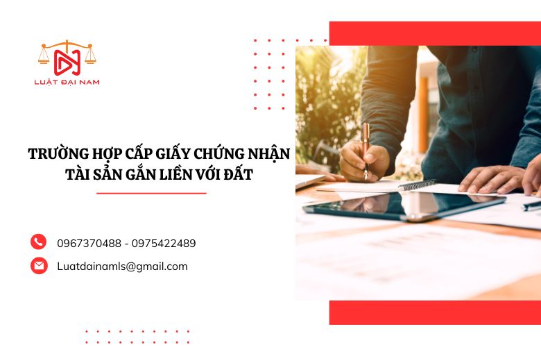 Trường hợp cấp giấy chứng nhận tài sản gắn liền với đất