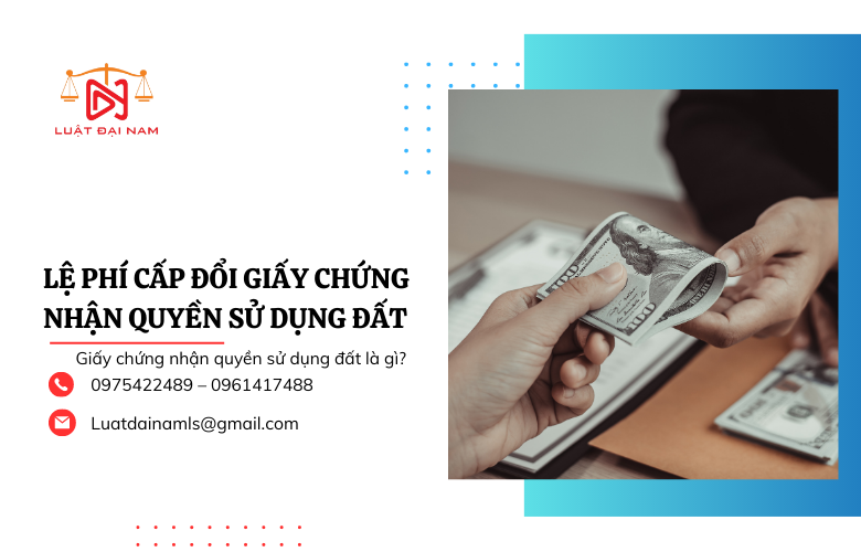 Quy định về lệ phí cấp đổi giấy chứng nhận quyền sử dụng đất